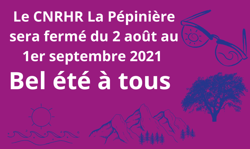 Le CNRHR sera fermé du 2 août au 1er septembre 2021
